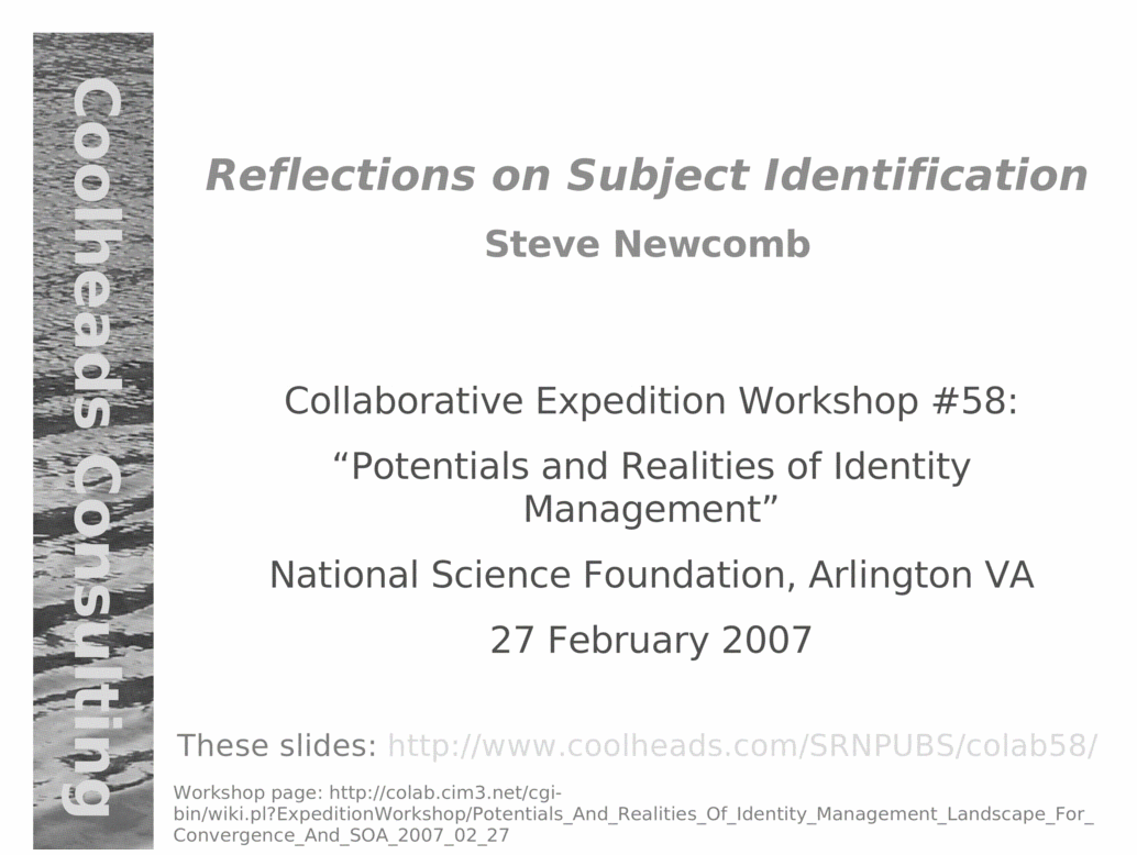 Reflections on Subject Identification<BR>
Steve Newcomb, Coolheads Consulting<BR>
Collaborative Expedition Workshop #58:<BR>
